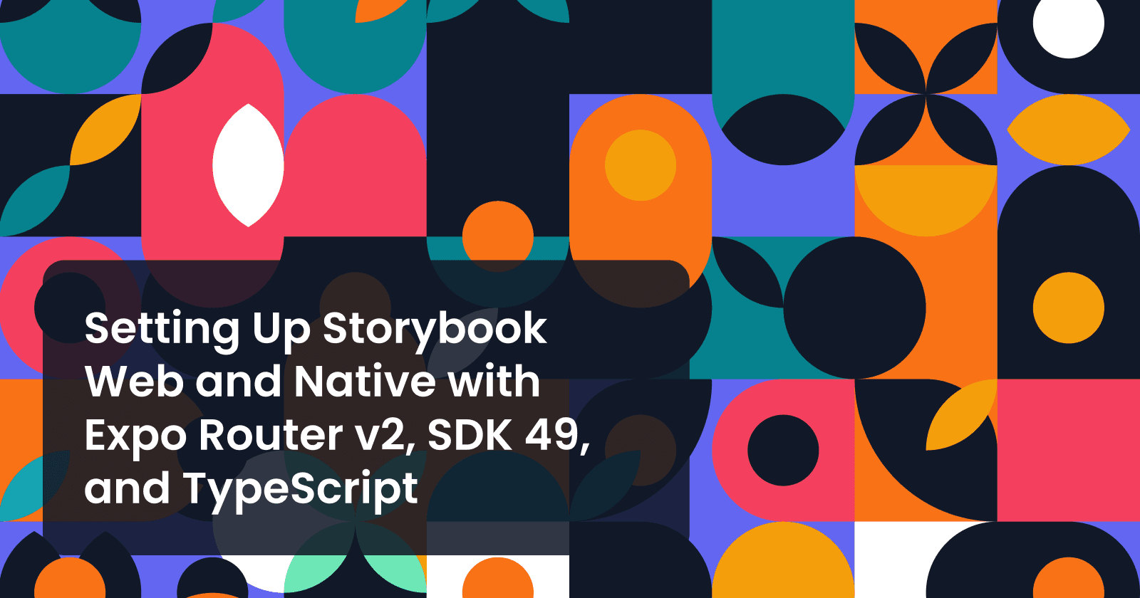 Setting Up Storybook Web and Native with Expo Router v2, SDK 49, and TypeScript